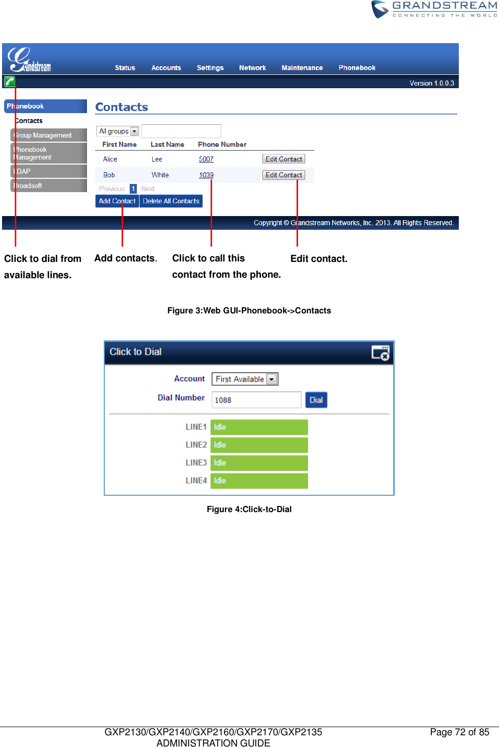    GXP2130/GXP2140/GXP2160/GXP2170/GXP2135   ADMINISTRATION GUIDE Page 72 of 85          Figure 3:Web GUI-Phonebook-&gt;Contacts   Figure 4:Click-to-Dial          Add contacts. Edit contact. Click to call this   contact from the phone. Click to dial from available lines. 