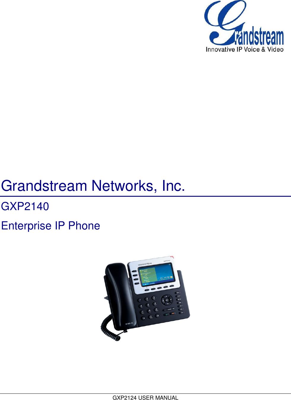  GXP2124 USER MANUAL                                                 Grandstream Networks, Inc. GXP2140 Enterprise IP Phone                