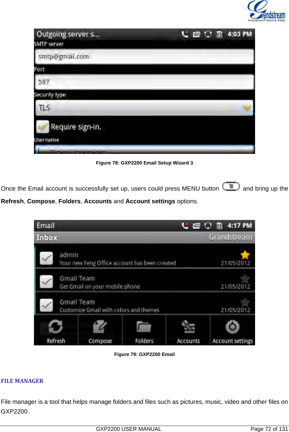   GXP2200 USER MANUAL       Page 72 of 131                                   Figure 78: GXP2200 Email Setup Wizard 3  Once the Email account is successfully set up, users could press MENU button    and bring up the Refresh, Compose, Folders, Accounts and Account settings options.     Figure 79: GXP2200 Email  FILEMANAGERFile manageris a tool that helps manage folders and files such as pictures, music, video and other files on GXP2200. 