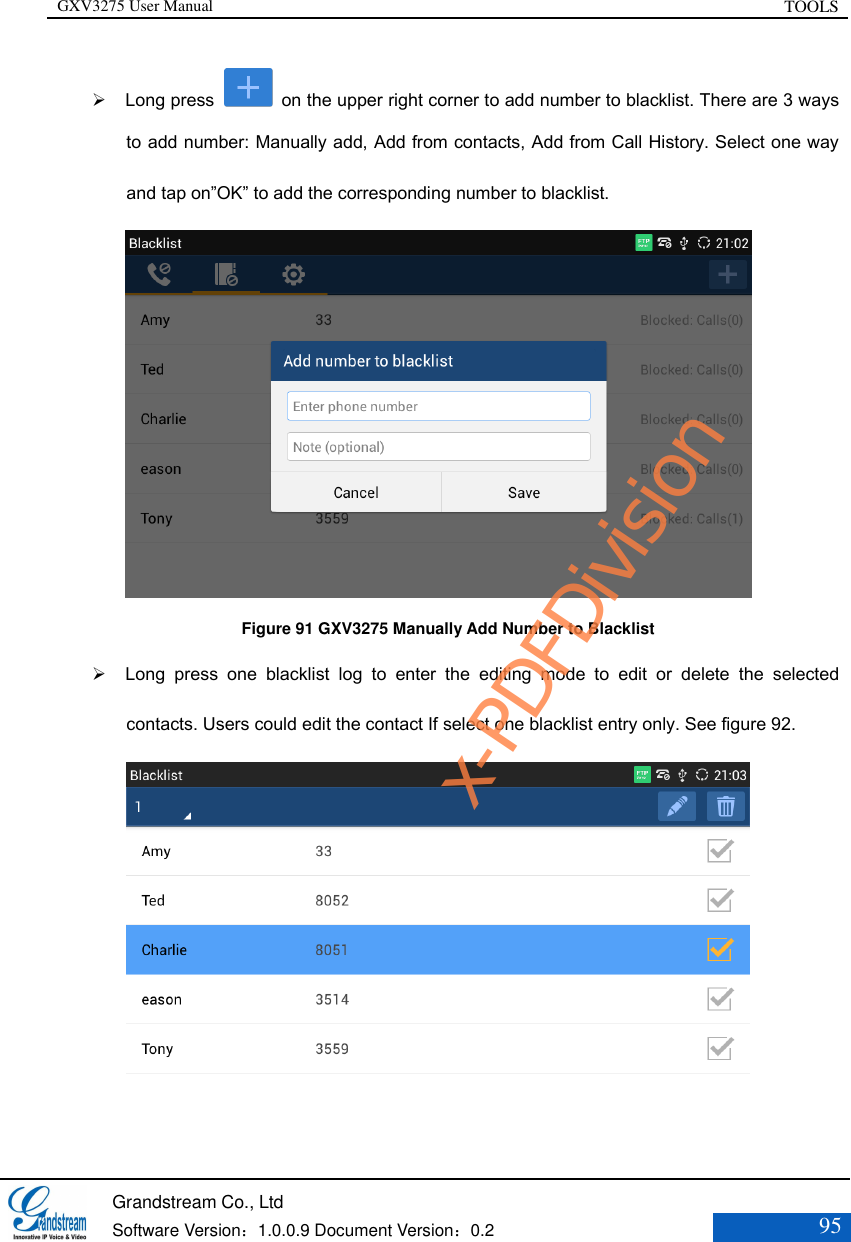 GXV3275 User Manual TOOLS   Grandstream Co., Ltd  Software Version：1.0.0.9 Document Version：0.2 95   Long press    on the upper right corner to add number to blacklist. There are 3 ways to add number: Manually add, Add from contacts, Add from Call History. Select one way and tap on”OK” to add the corresponding number to blacklist.    Figure 91 GXV3275 Manually Add Number to Blacklist  Long  press  one  blacklist  log  to  enter  the  editing  mode  to  edit  or  delete  the  selected contacts. Users could edit the contact If select one blacklist entry only. See figure 92.  x-PDFDivision