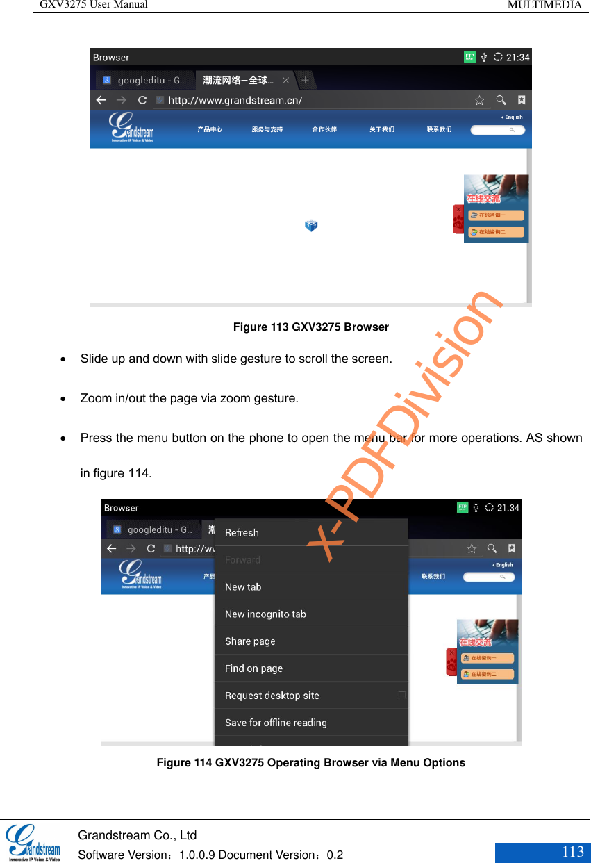 GXV3275 User Manual MULTIMEDIA   Grandstream Co., Ltd  Software Version：1.0.0.9 Document Version：0.2 113   Figure 113 GXV3275 Browser  Slide up and down with slide gesture to scroll the screen.  Zoom in/out the page via zoom gesture.  Press the menu button on the phone to open the menu bar for more operations. AS shown in figure 114.  Figure 114 GXV3275 Operating Browser via Menu Options  x-PDFDivision