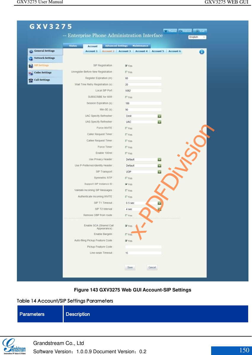 GXV3275 User Manual GXV3275 WEB GUI   Grandstream Co., Ltd  Software Version：1.0.0.9 Document Version：0.2 150   Figure 143 GXV3275 Web GUI Account-SIP Settings Table 14 Account/SIP Settings Parameters Parameters Description x-PDFDivision