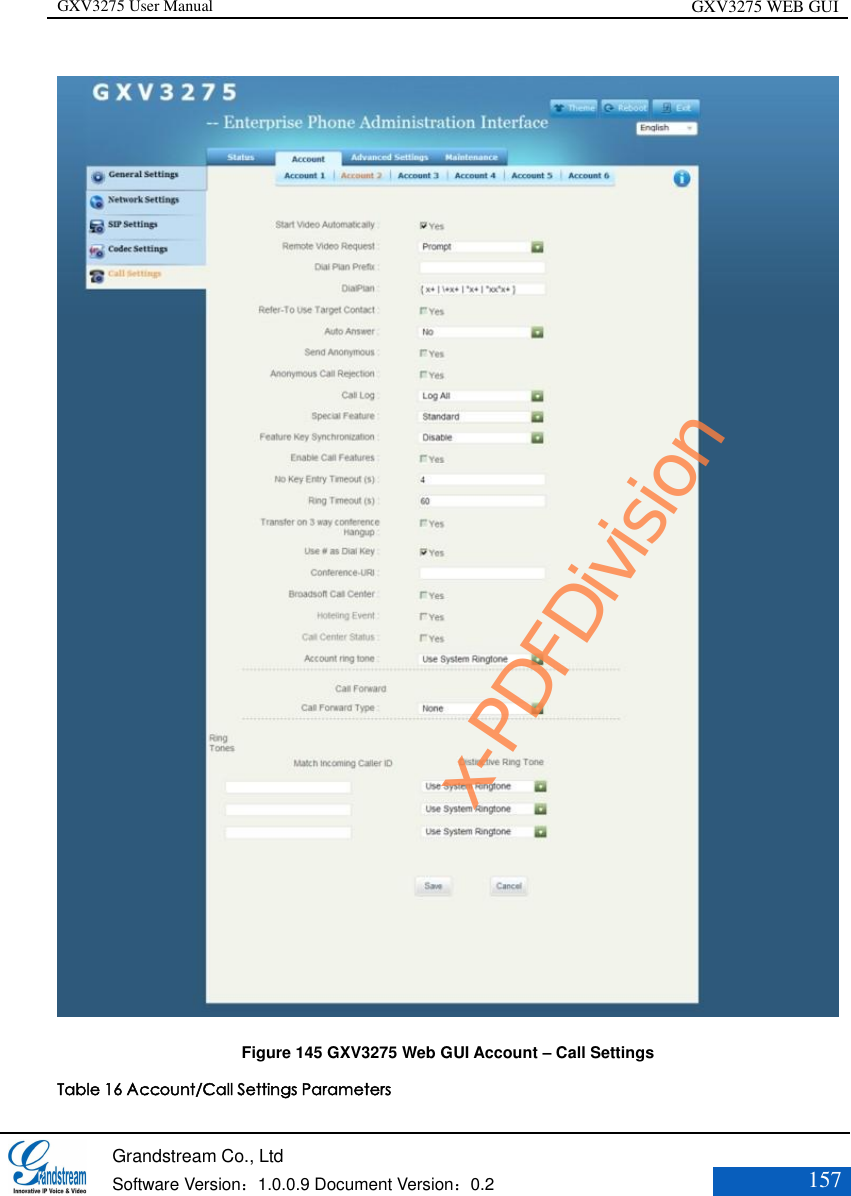 GXV3275 User Manual GXV3275 WEB GUI   Grandstream Co., Ltd  Software Version：1.0.0.9 Document Version：0.2 157   Figure 145 GXV3275 Web GUI Account – Call Settings Table 16 Account/Call Settings Parameters x-PDFDivision