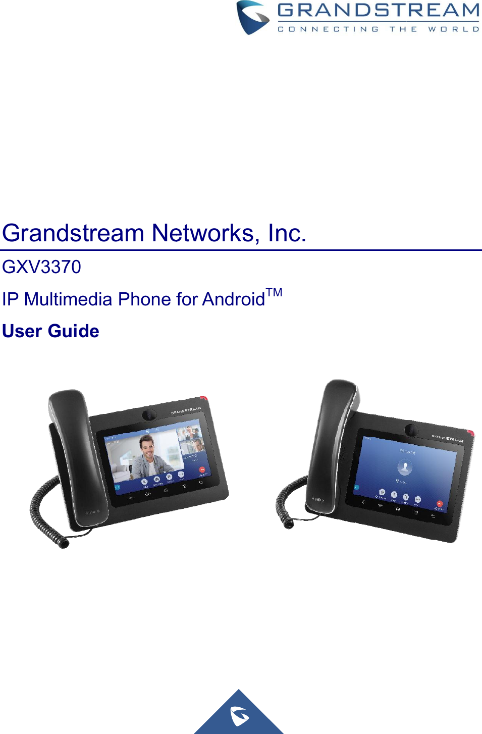                Grandstream Networks, Inc.GXV3370 IP Multimedia Phone for AndroidUser Guide    Grandstream Networks, Inc. IP Multimedia Phone for AndroidTM    