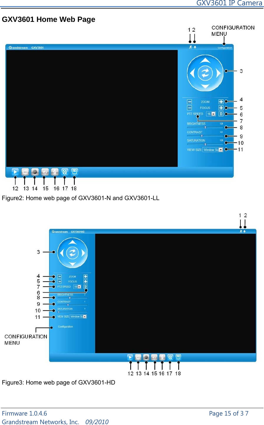     GXV3601 IP Camera Firmware 1.0.4.6                                                   Page 15 of 37     Grandstream Networks, Inc.  09/2010  GXV3601 Home Web Page  Figure2: Home web page of GXV3601-N and GXV3601-LL   Figure3: Home web page of GXV3601-HD  