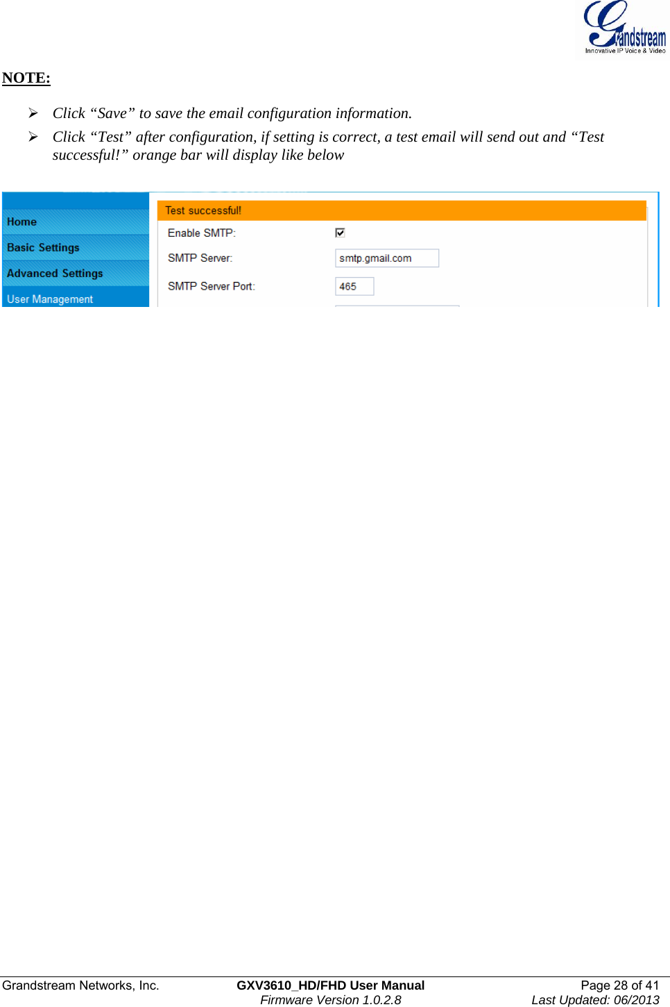  Grandstream Networks, Inc.  GXV3610_HD/FHD User Manual  Page 28 of 41    Firmware Version 1.0.2.8  Last Updated: 06/2013  NOTE:   ¾ Click “Save” to save the email configuration information. ¾ Click “Test” after configuration, if setting is correct, a test email will send out and “Test successful!” orange bar will display like below    