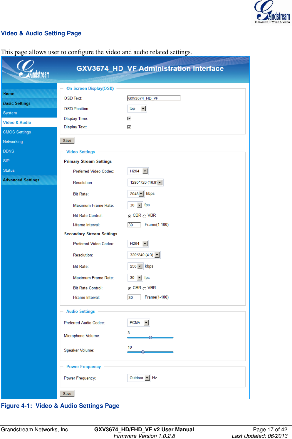  Grandstream Networks, Inc.  GXV3674_HD/FHD_VF v2 User Manual  Page 17 of 42   Firmware Version 1.0.2.8  Last Updated: 06/2013  Video &amp; Audio Setting Page  This page allows user to configure the video and audio related settings.   Figure 4-1:  Video &amp; Audio Settings Page 