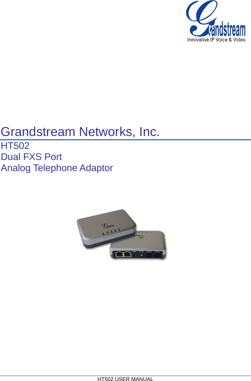  HT502 USER MANUAL           Grandstream Networks, Inc. HT502 Dual FXS Port  Analog Telephone Adaptor                     