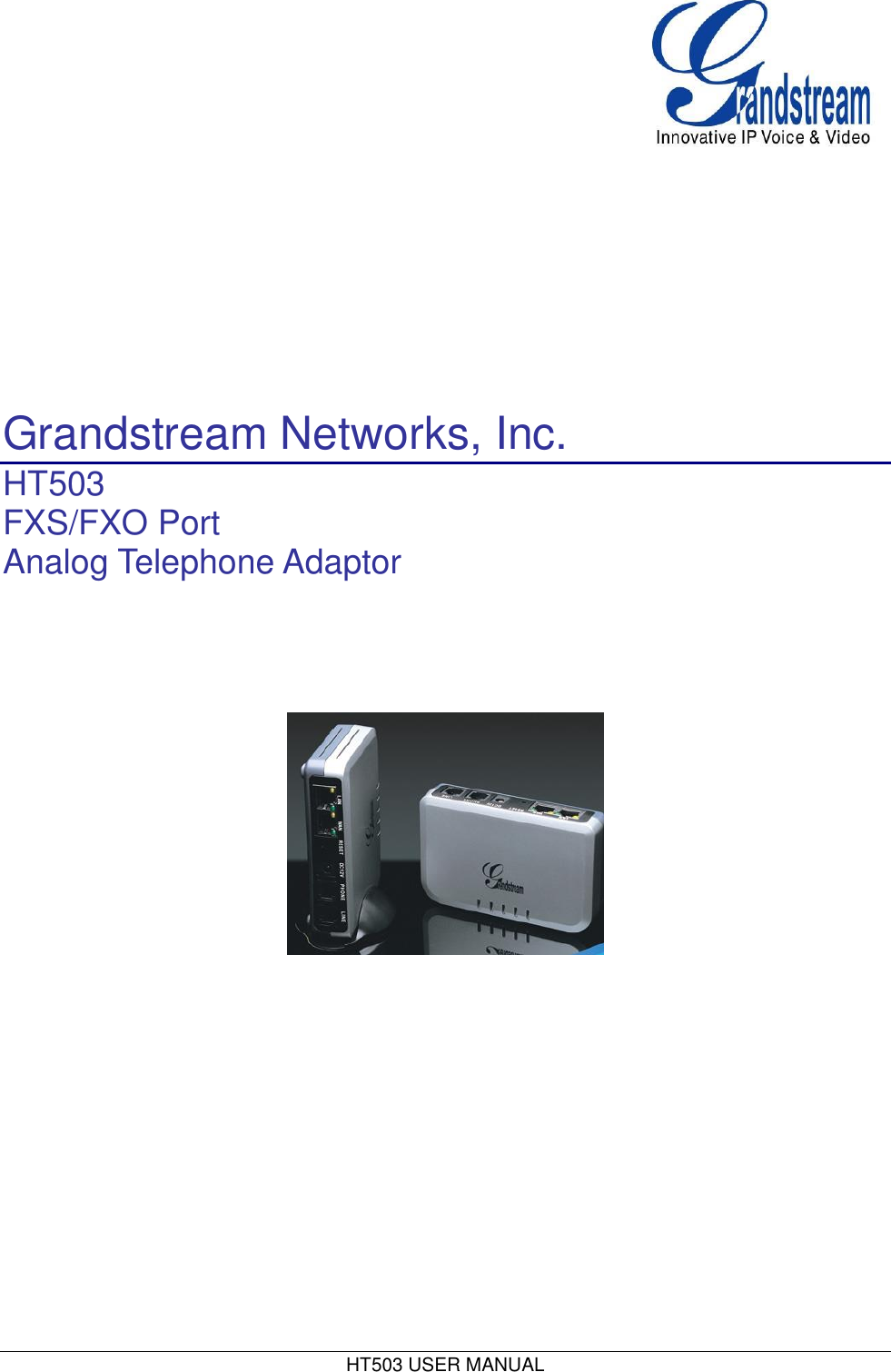 HT503 USER MANUAL              Grandstream Networks, Inc. HT503 FXS/FXO Port  Analog Telephone Adaptor             