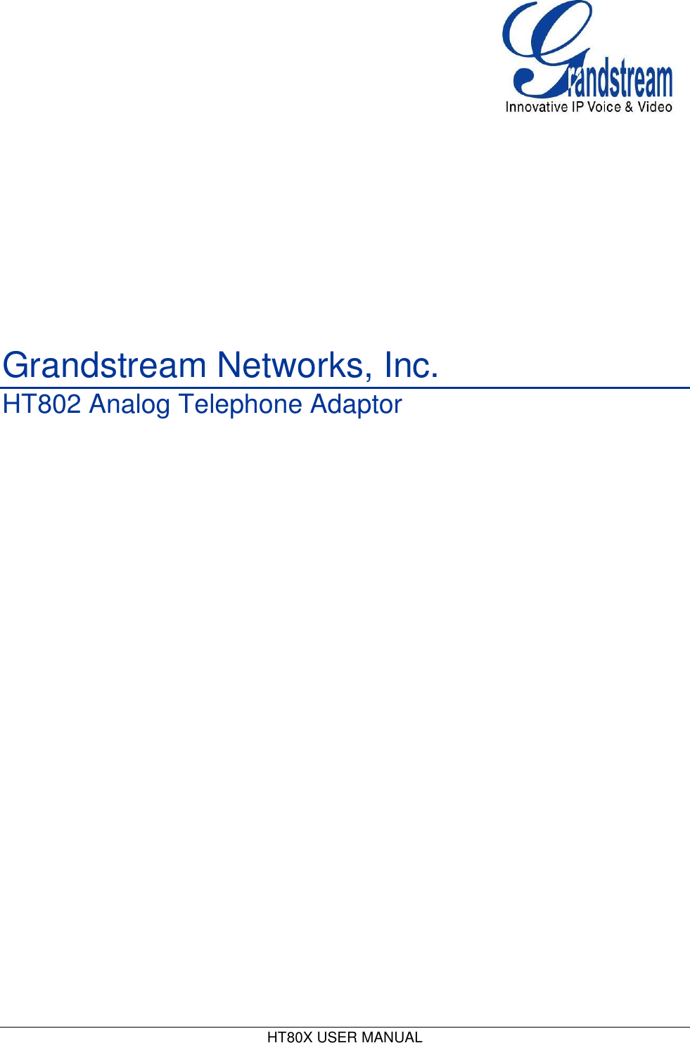  HT80X USER MANUAL               Grandstream Networks, Inc. HT802 Analog Telephone Adaptor                 