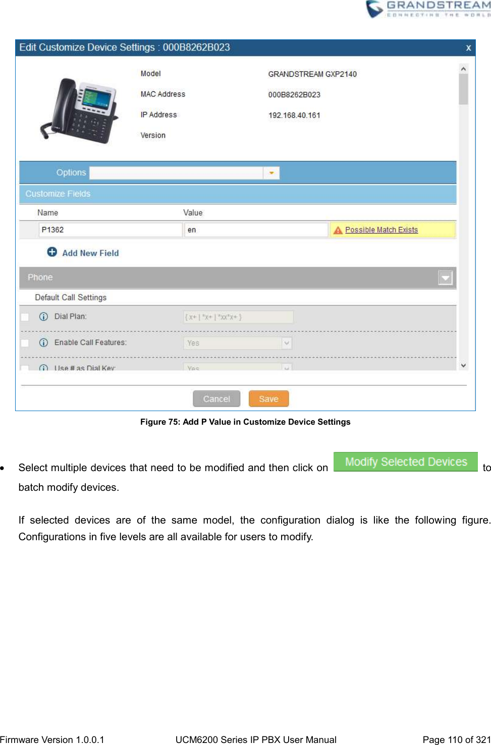  Firmware Version 1.0.0.1 UCM6200 Series IP PBX User Manual Page 110 of 321     Figure 75: Add P Value in Customize Device Settings    Select multiple devices that need to be modified and then click on    to batch modify devices.  If  selected  devices  are  of  the  same  model,  the  configuration  dialog  is  like  the  following  figure. Configurations in five levels are all available for users to modify.  