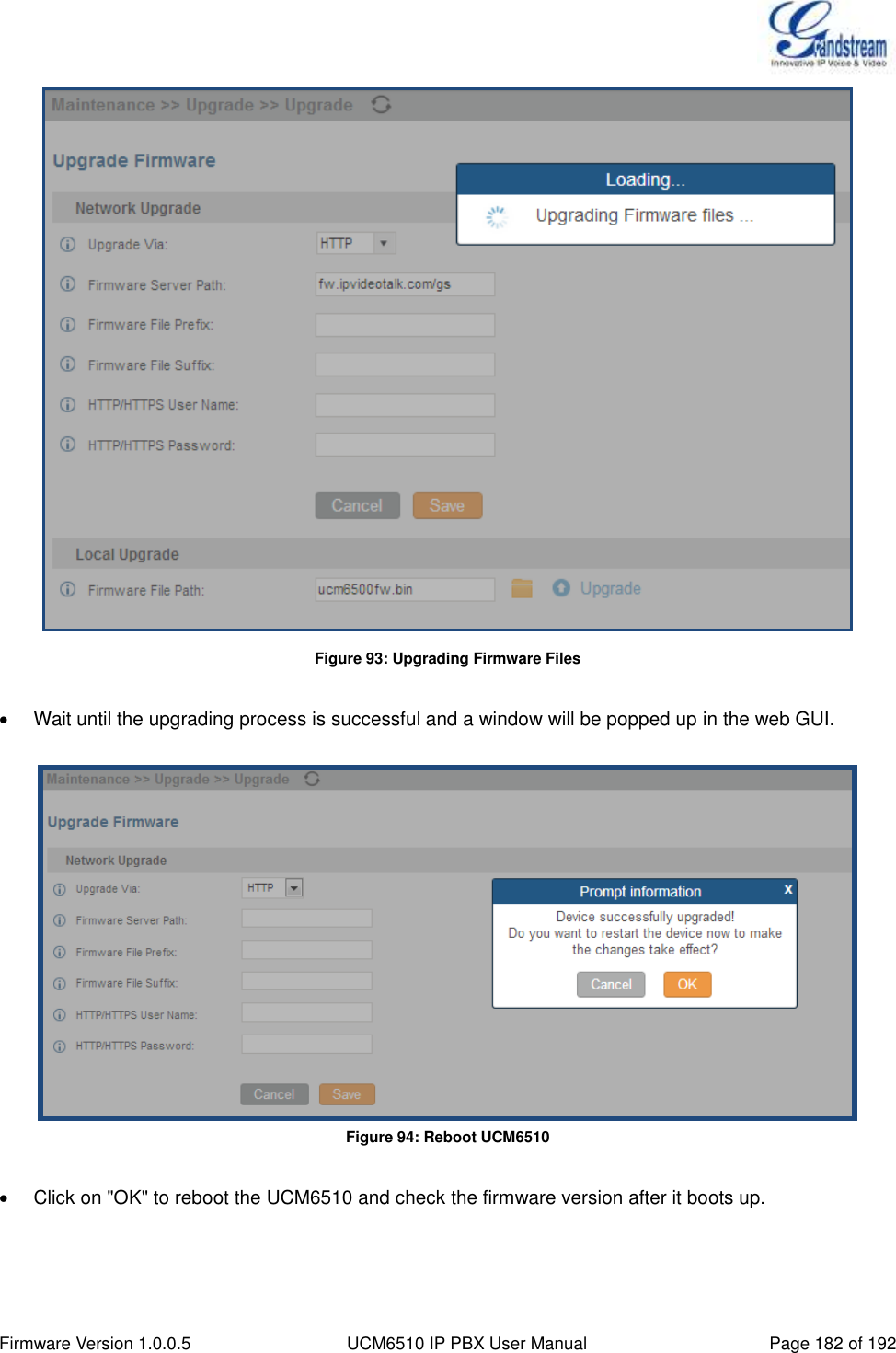  Firmware Version 1.0.0.5 UCM6510 IP PBX User Manual Page 182 of 192   Figure 93: Upgrading Firmware Files    Wait until the upgrading process is successful and a window will be popped up in the web GUI.   Figure 94: Reboot UCM6510    Click on &quot;OK&quot; to reboot the UCM6510 and check the firmware version after it boots up.    