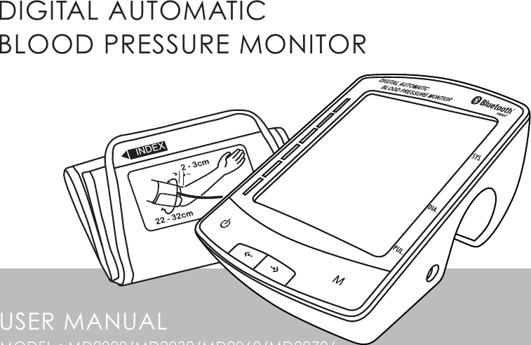 DIGITAL AUTOMATICBLOOD PRESSURE MONITORUSER MANUALMODEL : MD2020/MD2030/MD2060/MD2070/     MD2021/MD2031/MD2061/MD2071/MD2080