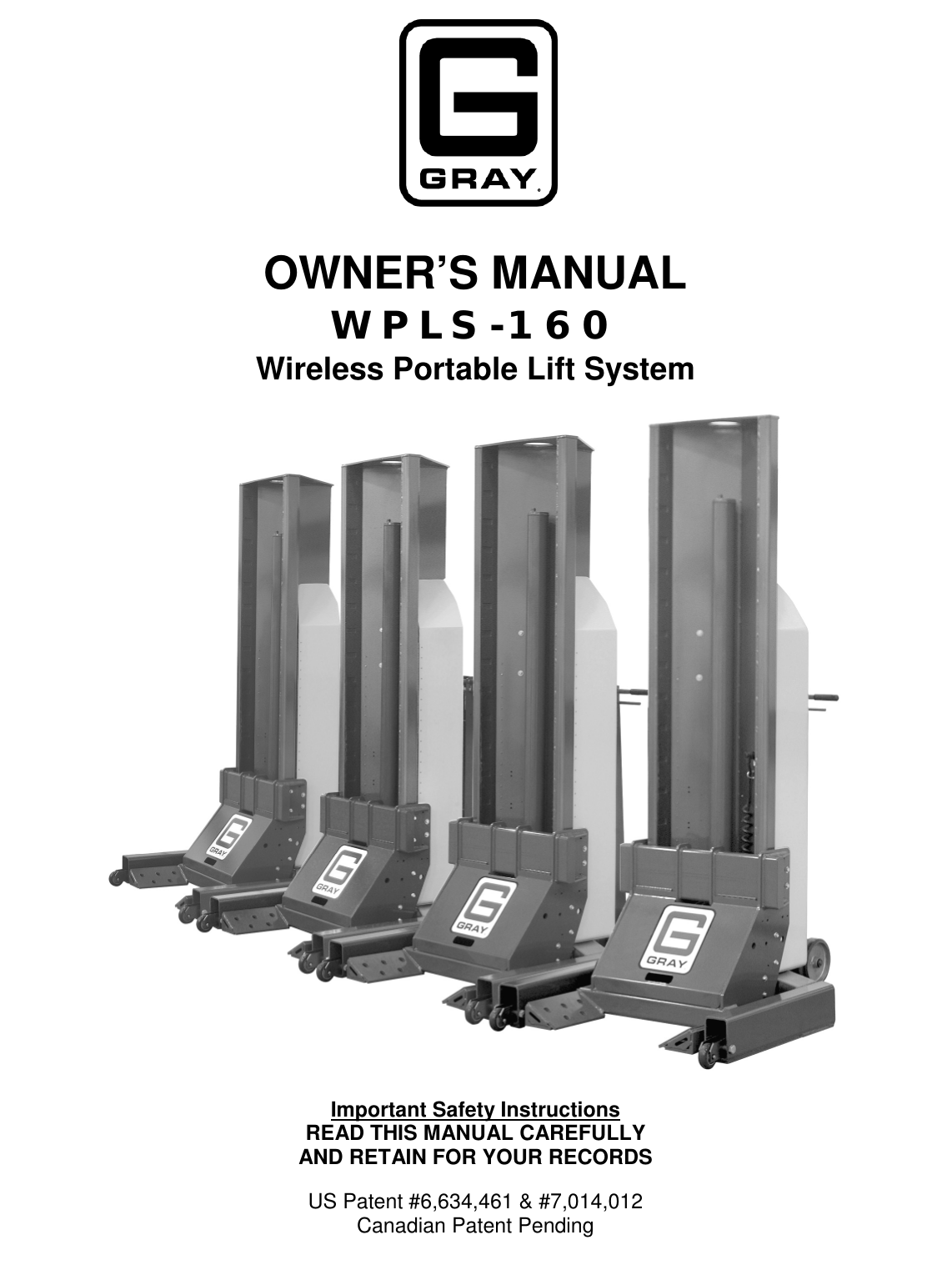 OWNER’S MANUALWPLS-160Wireless Portable Lift SystemImportant Safety InstructionsREAD THIS MANUAL CAREFULLYAND RETAIN FOR YOUR RECORDSUS Patent #6,634,461 &amp; #7,014,012Canadian Patent Pending