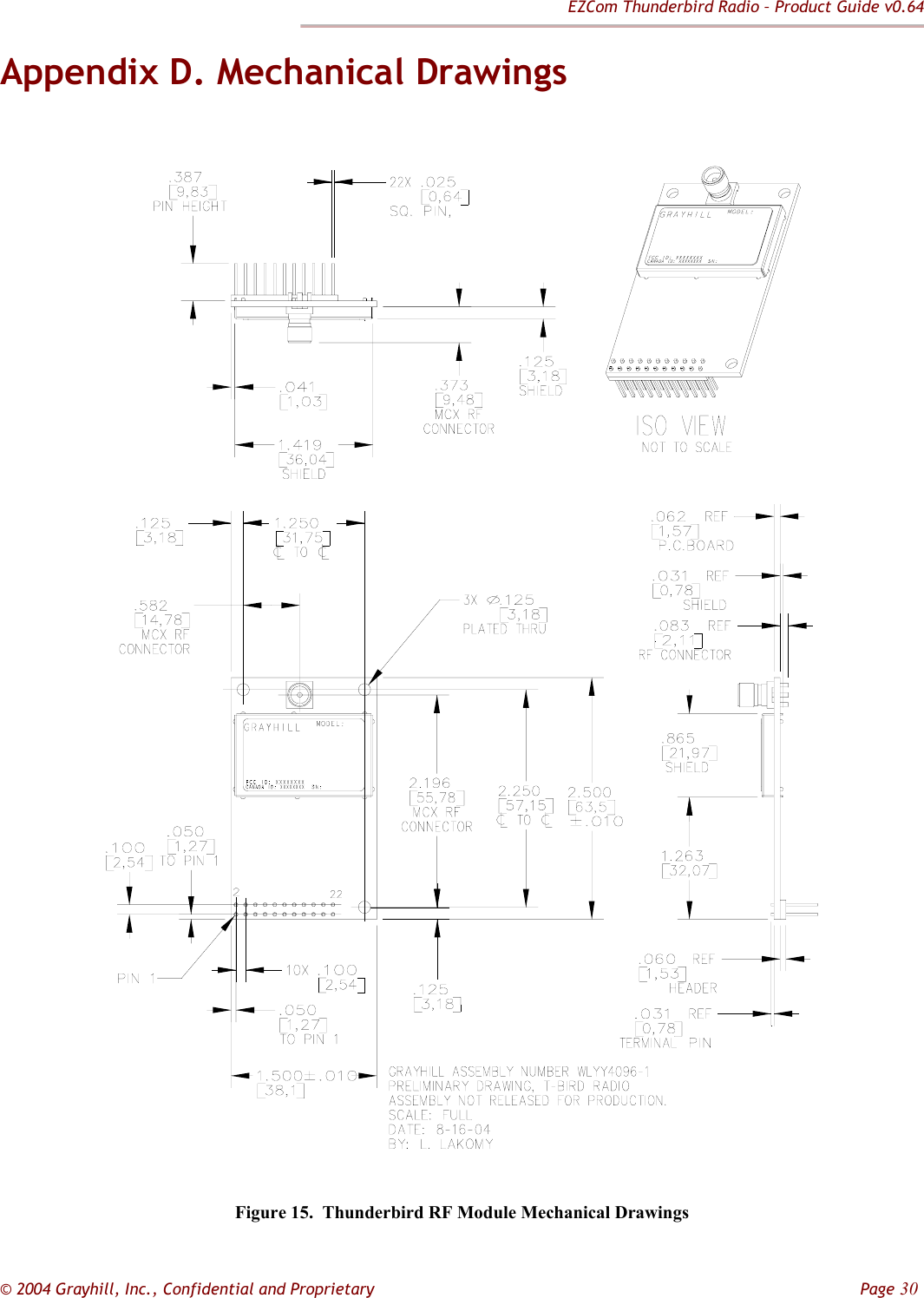 EZCom Thunderbird Radio – Product Guide v0.64  © 2004 Grayhill, Inc., Confidential and Proprietary         Page 30 Appendix D. Mechanical Drawings  Figure 15.  Thunderbird RF Module Mechanical Drawings 