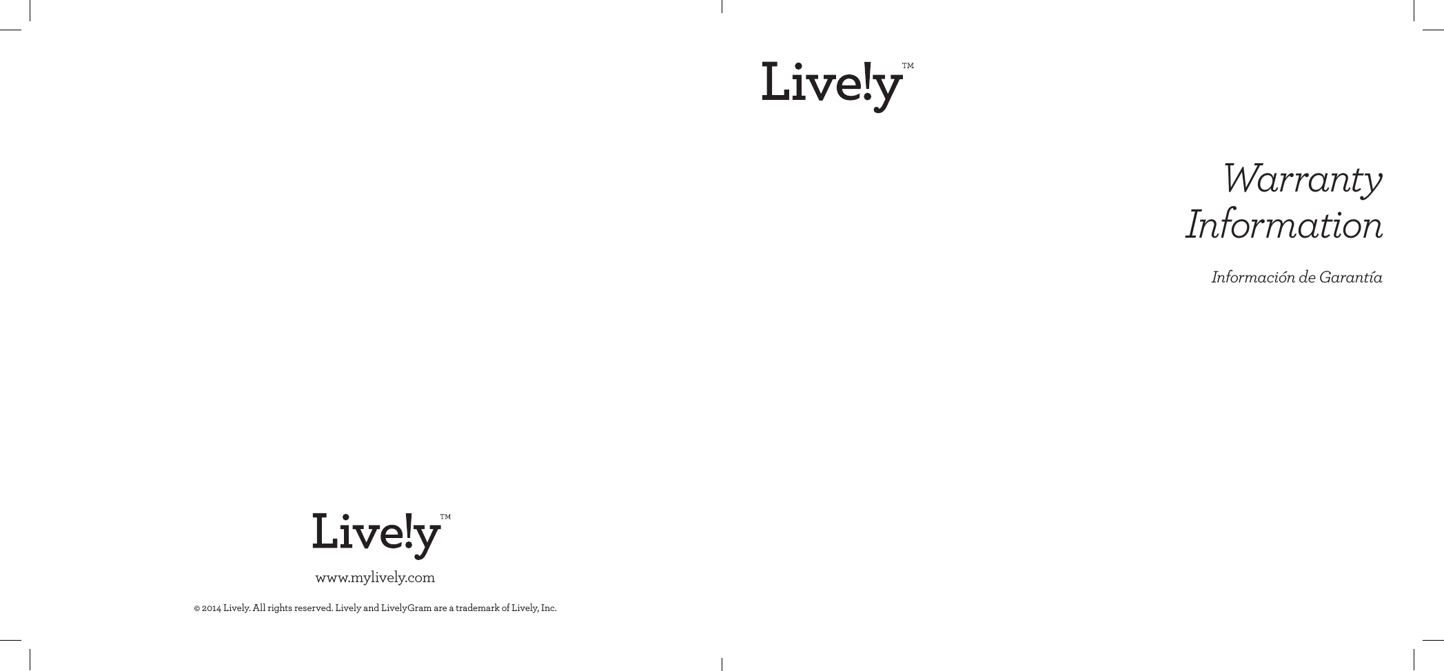 Warranty  Informationwww.mylively.com© 2014 Lively. All rights reserved. Lively and LivelyGram are a trademark of Lively, Inc.BACK COVER FRONT COVERInformación de Garantía