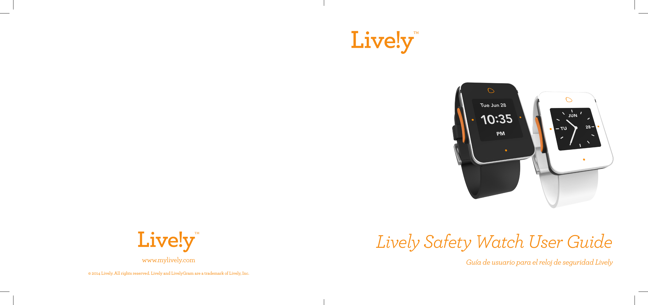 www.mylively.com© 2014 Lively. All rights reserved. Lively and LivelyGram are a trademark of Lively, Inc.Lively Safety Watch User GuideGuía de usuario para el reloj de seguridad Lively