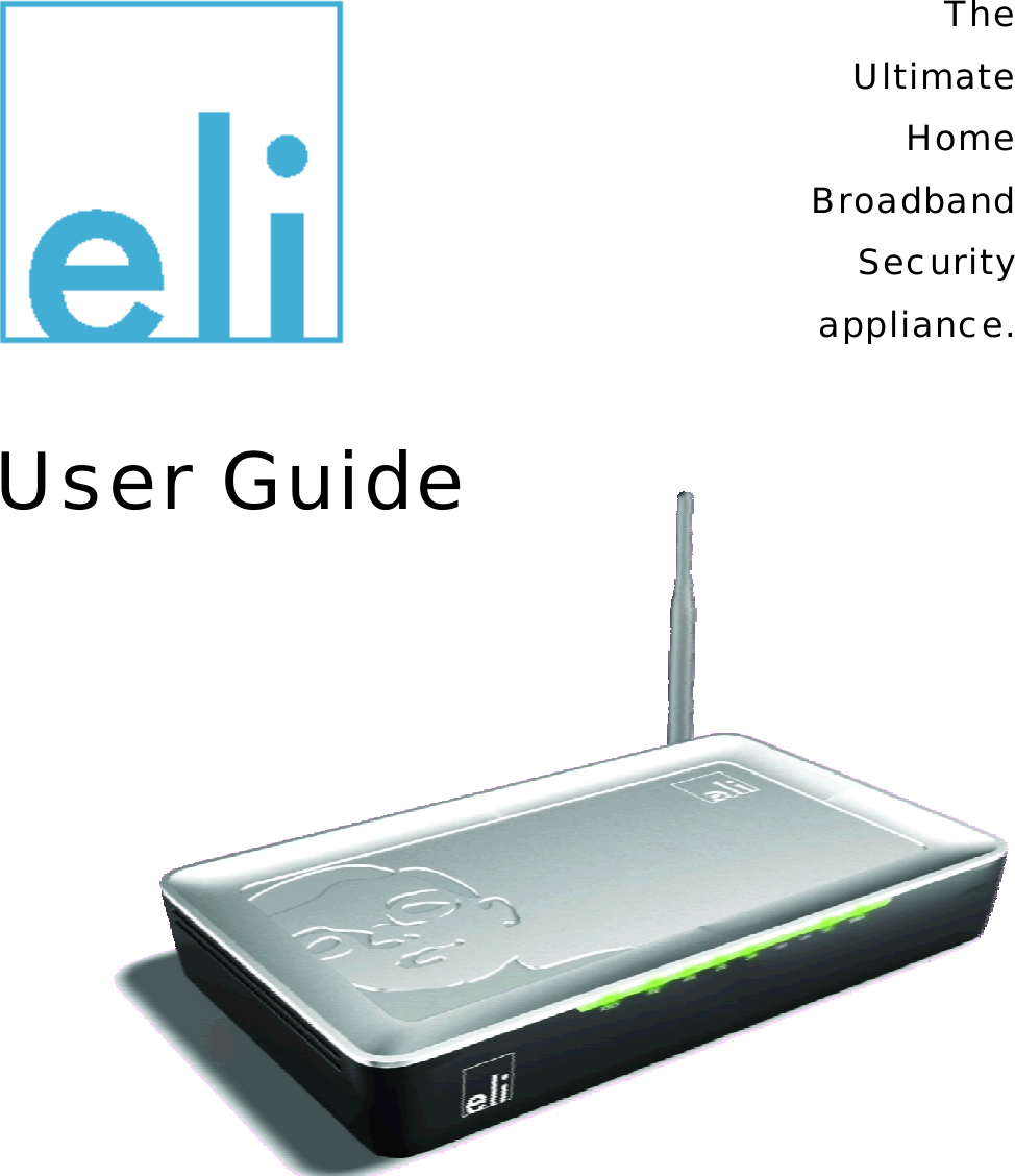  The Ultimate Home Broadband Security appliance.  User Guide  