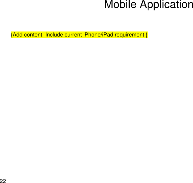  22 Mobile Application {Add content. Include current iPhone/iPad requirement.} 