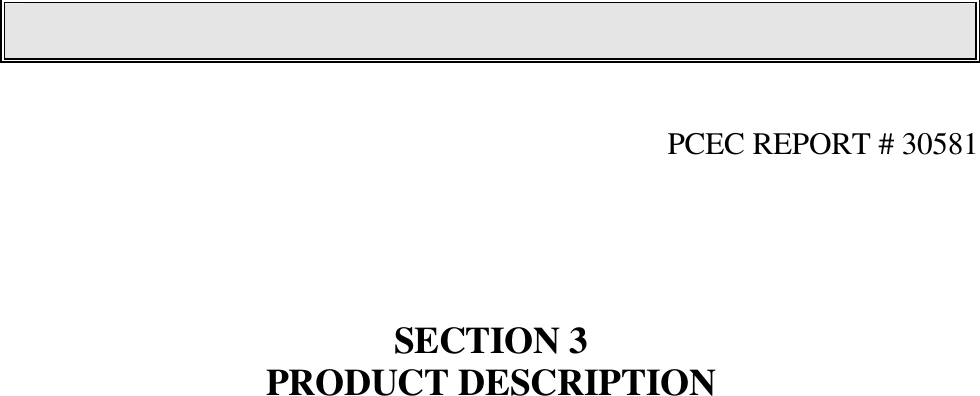      PCEC REPORT # 30581      SECTION 3 PRODUCT DESCRIPTION                                  