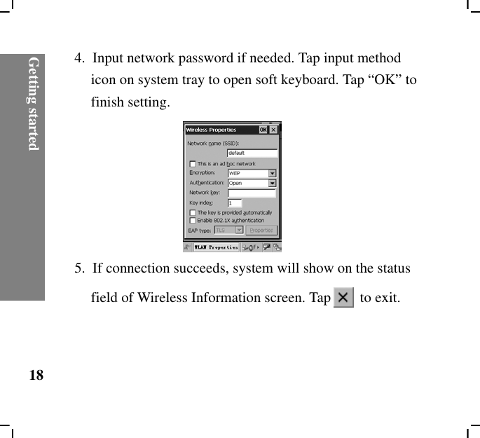 Getting started184.  Input network password if needed. Tap input method icon on system tray to open soft keyboard. Tap “OK” to finish setting.5.  If connection succeeds, system will show on the status field of Wireless Information screen. Tap  to exit.