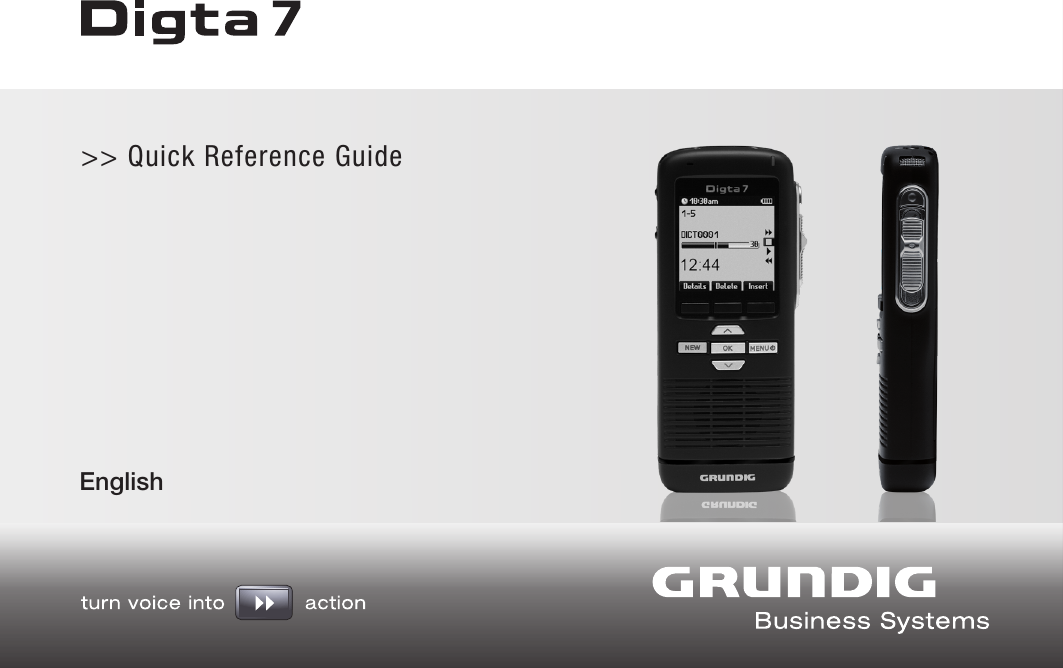Grundig Business Systems GmbH Weiherstra&szlig;e 10 D-95448 Bayreuth Germanyinfo@grundig-gbs.comwww.grundig-gbs.com>> Quick Reference GuideEnglish