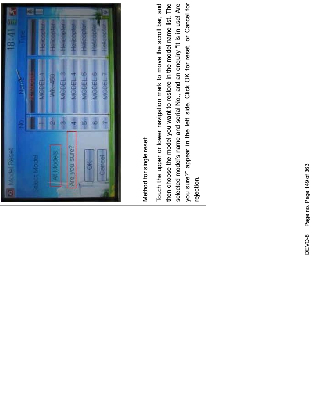 DEVO-8 Page no. Page 149 of 363Method for single reset:Touch the upper or lower navigation mark to move the scroll bar, andthen choose the model you want to restore in the model name list. Theselected model’s name and serial No., and an enquiry “It is in use! Areyou sure?” appear in the left side. Click OK for reset, or Cancel forrejection.