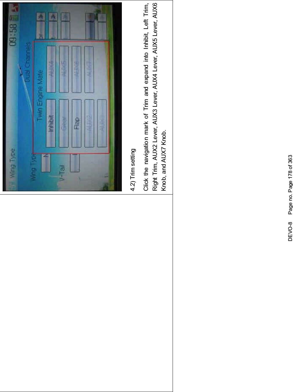 DEVO-8 Page no. Page 178 of 3634.2) Trim settingClick the navigation mark of Trim and expand into Inhibit, Left Trim,Right Trim, AUX2 Lever, AUX3 Lever, AUX4 Lever, AUX5 Lever, AUX6Knob, and AUX7 Knob.