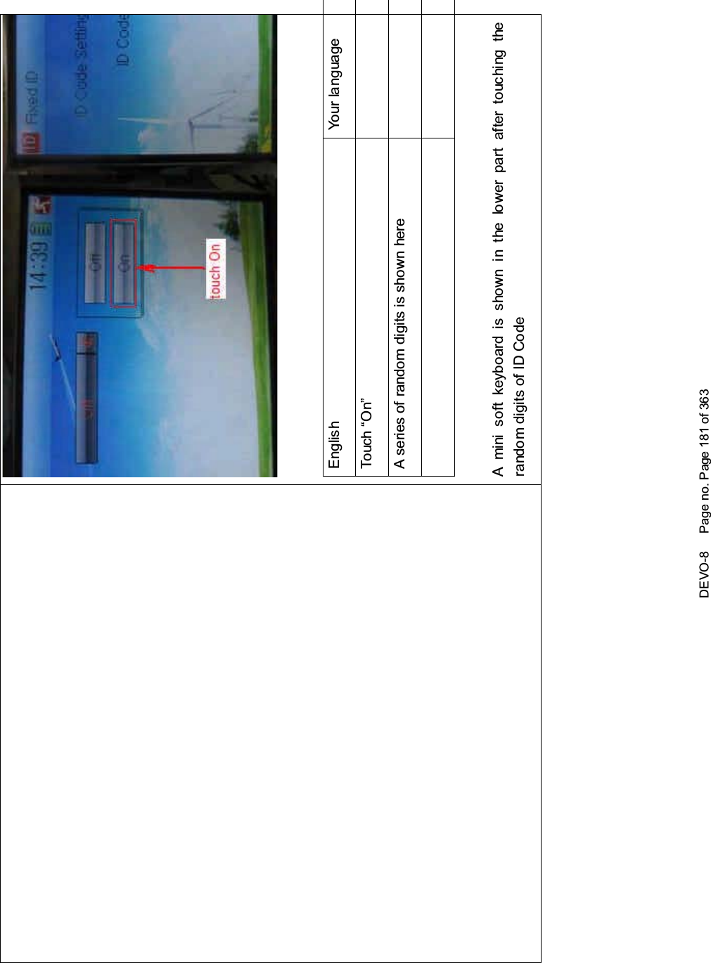 DEVO-8 Page no. Page 181 of 363English Your languageTo uc h “O n”A series of random digits is shown hereA mini soft keyboard is shown in t he lower part after touc hi ng therandom digits of ID Code