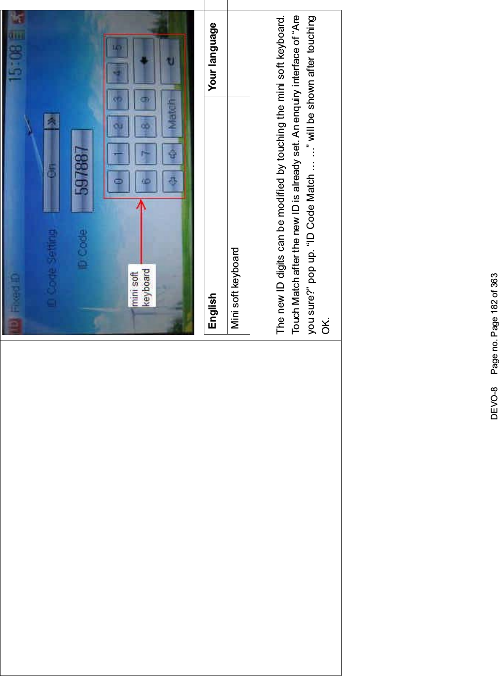 DEVO-8 Page no. Page 182 of 363English Your languageMini soft keyboardThe new ID digits can be modified by touching the mini soft keyboard.Touch Match after the new ID is already set. An enquiry interface of “Areyou sure?” pop up. “ID Code Match … …” will be shown after touchingOK.
