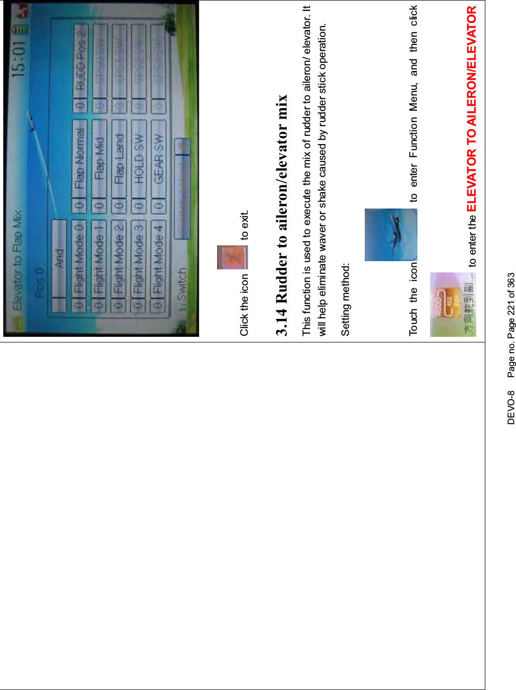 DEVO-8 Page no. Page 221 of 363Click the icon to exit.3.14 Rudder to aileron/elevator mixThis function is used to execute the mix of rudder to aileron/ elevator. Itwill help eliminate waver or shake caused by rudder stick operation.Setting method:To uc h t h e ic o n to enter Function Menu, and then clickto enter the ELEVATOR TO AILERON/ELEVATOR