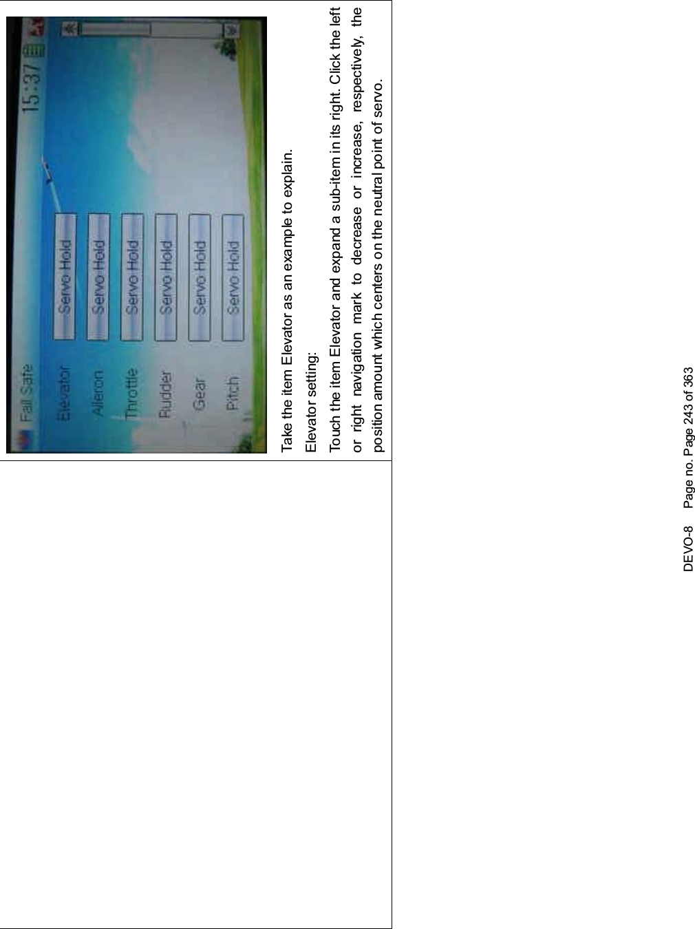 DEVO-8 Page no. Page 243 of 363Take the item Elevator as an example to explain.Elevator setting:Touch the item Elevator and expand a sub-item in its right. Click the leftor right navigation mark to decrease or increase, respectively, theposition amount which centers on the neutral point of servo.