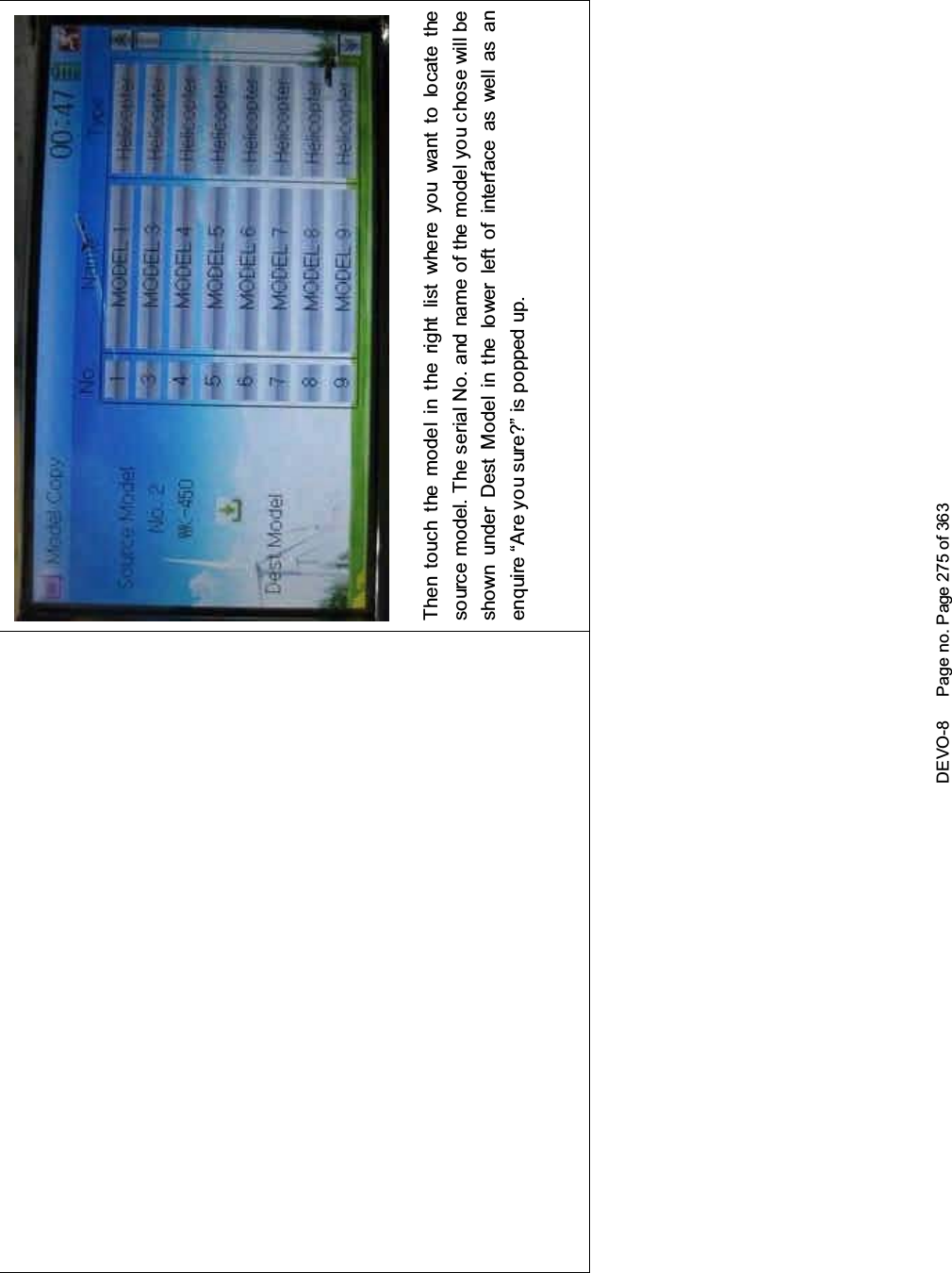 DEVO-8 Page no. Page 275 of 363Then touch the model in the right list where you want to locate thesource model. The serial No. and name of the model you chose will beshown under Dest Model in the lower left of interface as well as anenquire “Are you sure?” is popped up.