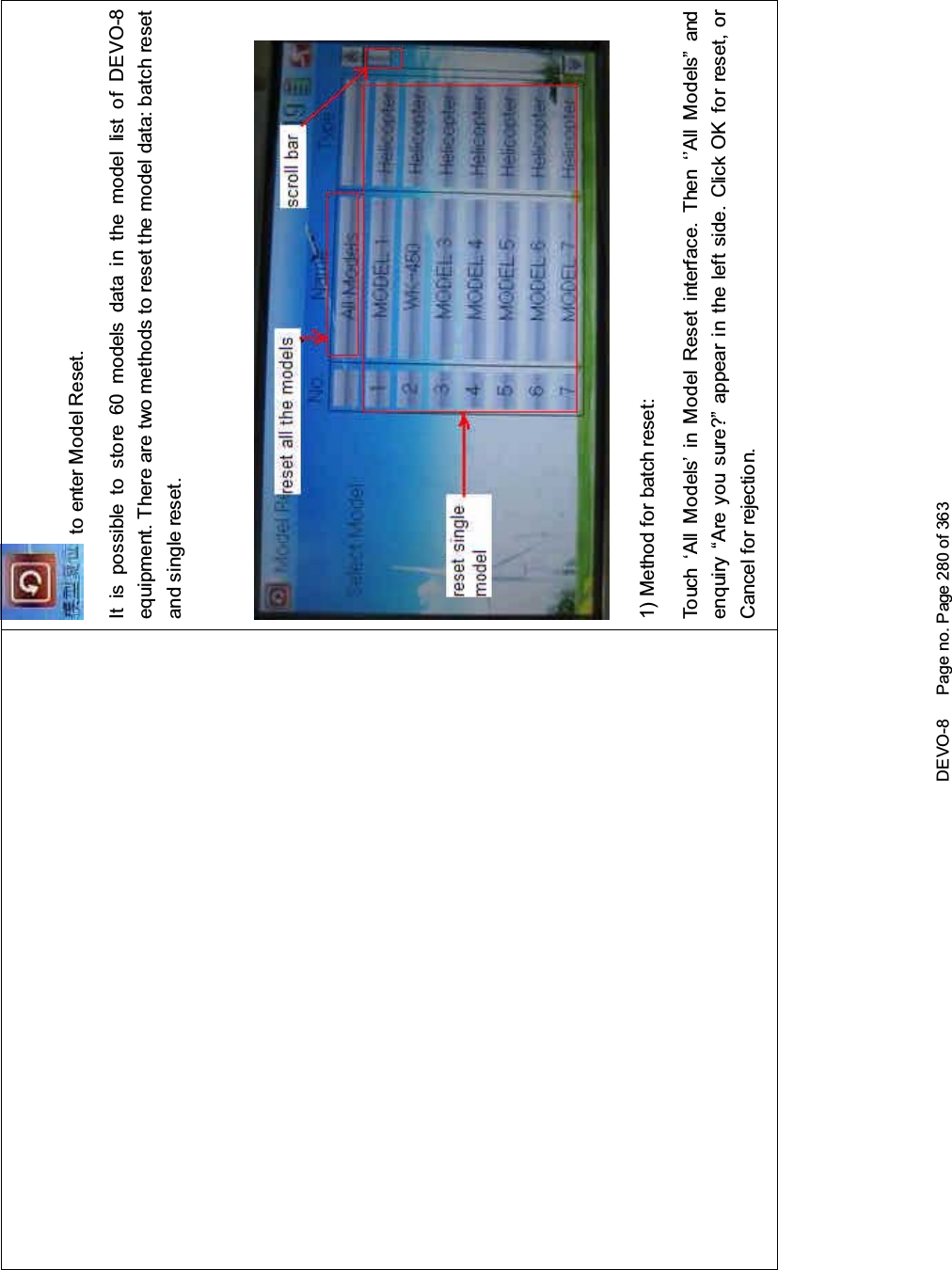 DEVO-8 Page no. Page 280 of 363to enter Model Reset.It is possible to store 60 models data in the model list of DEVO-8equipment. There are two methods to reset the model data: batch resetand single reset.1) Method for batch reset:Touch ‘All Models’ in Model Reset interface. Then ‘’All Models” andenquiry “Are you sure?” appear in the left side. Click OK for reset, orCancel for rejection.