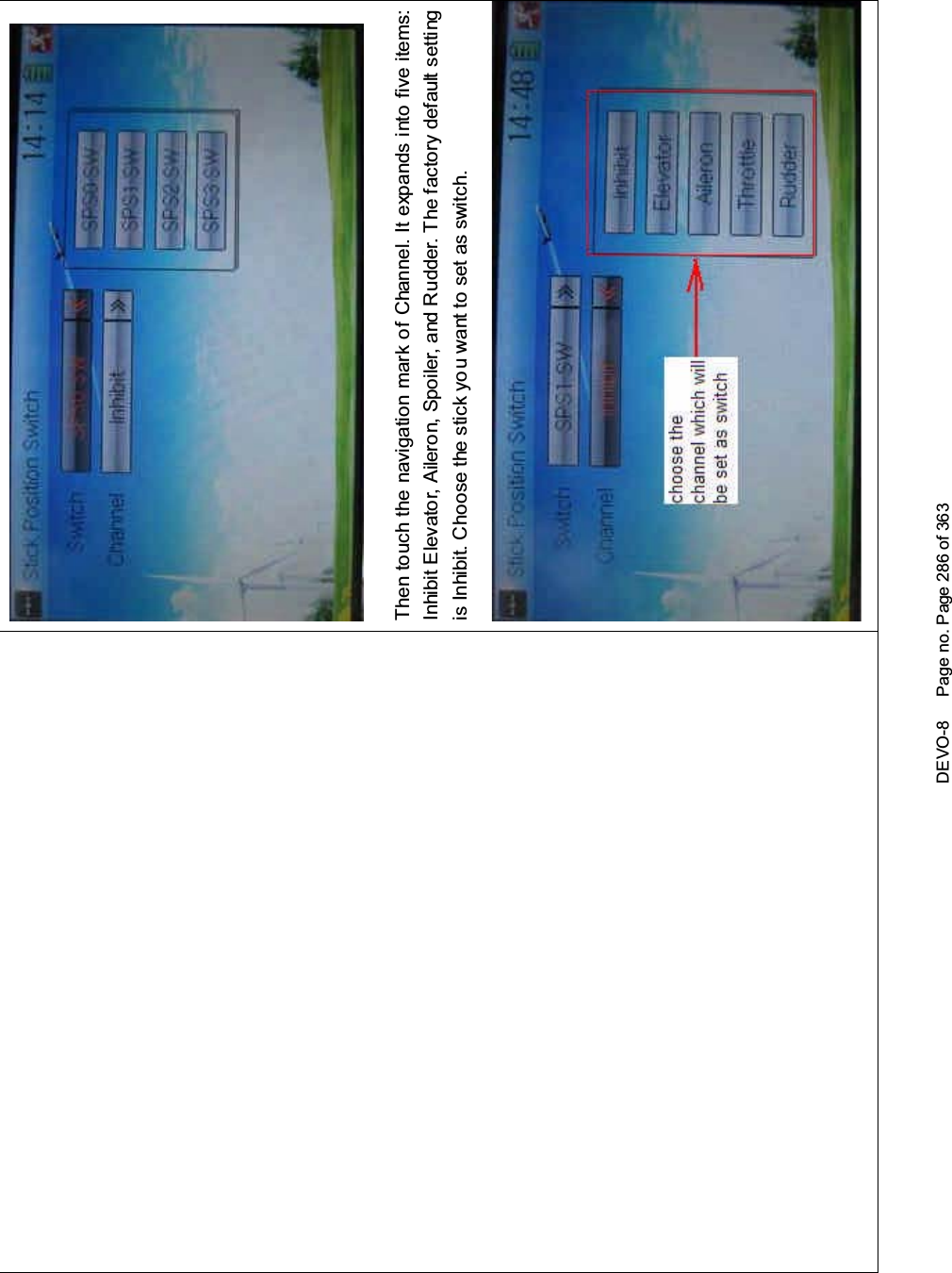 DEVO-8 Page no. Page 286 of 363Then touch the navigation mark of Channel. It expands into five items:Inhibit Elevator, Aileron, Spoiler, and Rudder. The factory default settingis Inhibit. Choose the stick you want to set as switch.