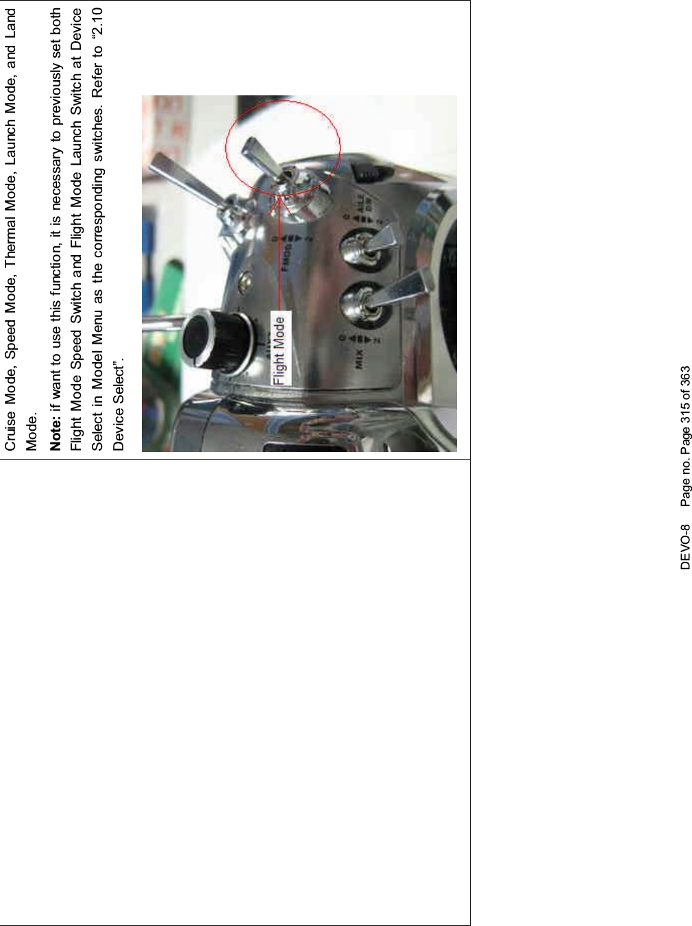 DEVO-8 Page no. Page 315 of 363Cruise Mode, Speed Mode, Thermal Mode, Launch Mode, and LandMode.Note: if want to use this functio n, it is necessary to previously set bothFlight Mode Speed Switch and Flight Mode Launch Switch at DeviceSelect in Model Menu as the corresponding switches. Refer to “2.10Device Select”.