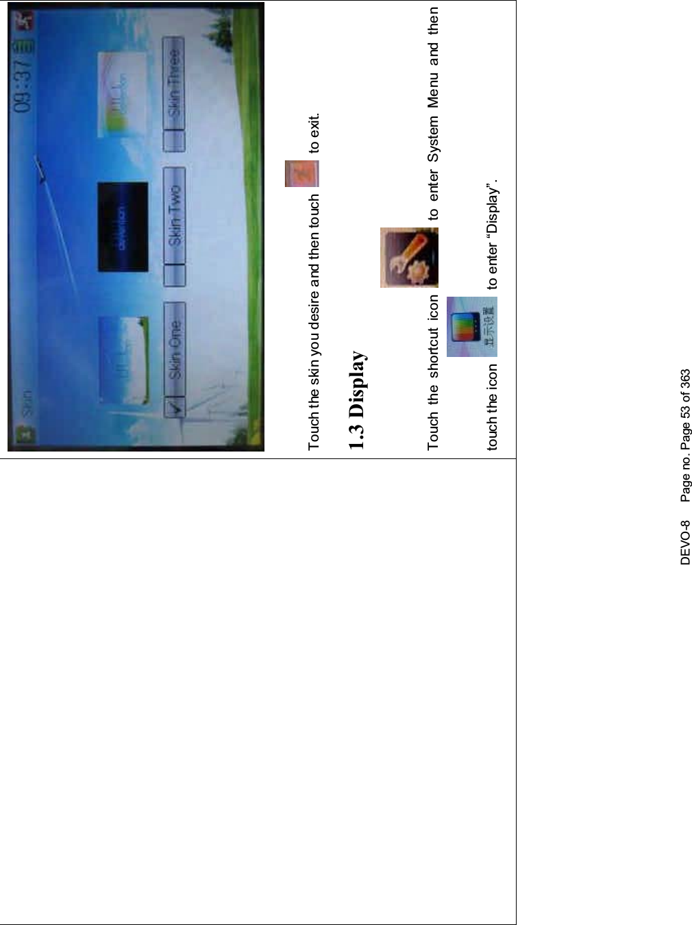 DEVO-8 Page no. Page 53 of 363Touch the skin yo u desire and then touch to exit.1.3 DisplayTouch the shortcut icon to enter System Menu and thentouch the icon to enter “Display”.