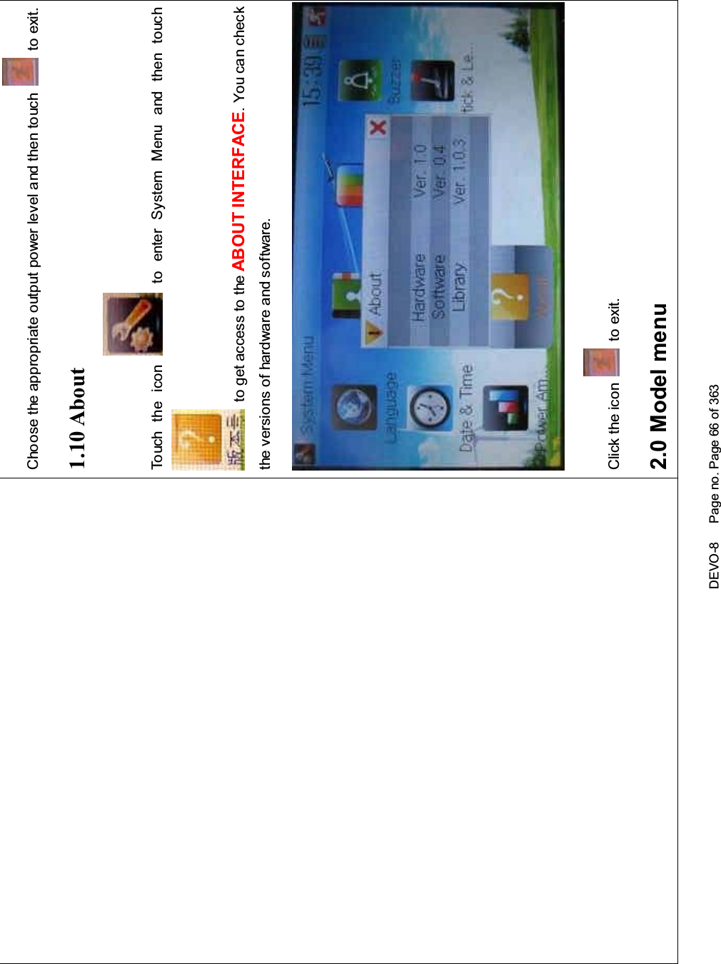 DEVO-8 Page no. Page 66 of 363Choose the appropriate output power level and then touch to exit.1.10 AboutTo uc h t he i co n to enter System Menu and then touchto get access to the ABOUT INTERFACE. You can checkthe versions of hardware and software.Click the icon to exit.2.0 Model menu