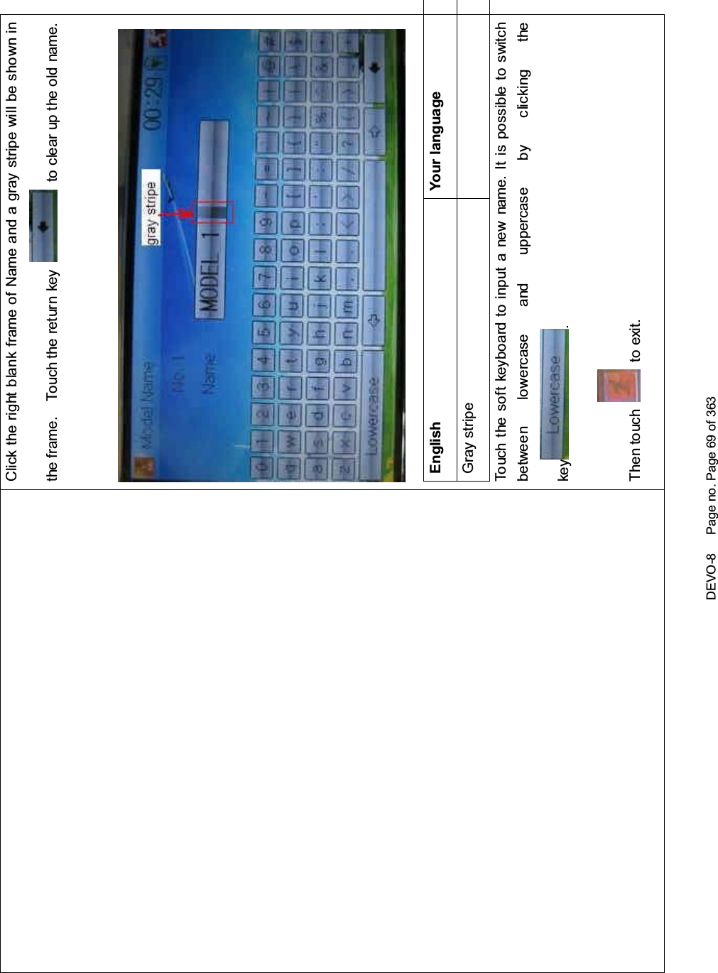 DEVO-8 Page no. Page 69 of 363Click the right blank frame of Name and a gray stripe will be shown inthe frame. Touch the return key to clear up the old name.English Your languageGray stripeTouch the soft keyboard to input a new name. It is possible to switchbetween lowercase and uppercase by clicking thekey .Then touch to exit.