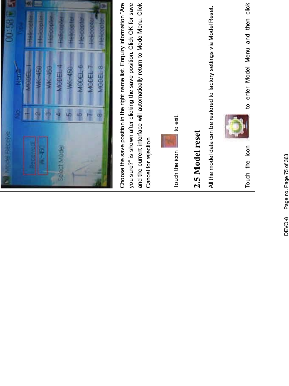DEVO-8 Page no. Page 75 of 363Choose the save position in the right name list. Enquiry information “Areyou sure?” is shown after clicking the save position. Click OK for saveand the current interface will automatically return to Mode Menu. ClickCancel for rejection.Touch the icon to exit.2.5 Model resetAll the model data can be restored to factory settings via Model Reset.Touch the icon to enter Model Menu and then click
