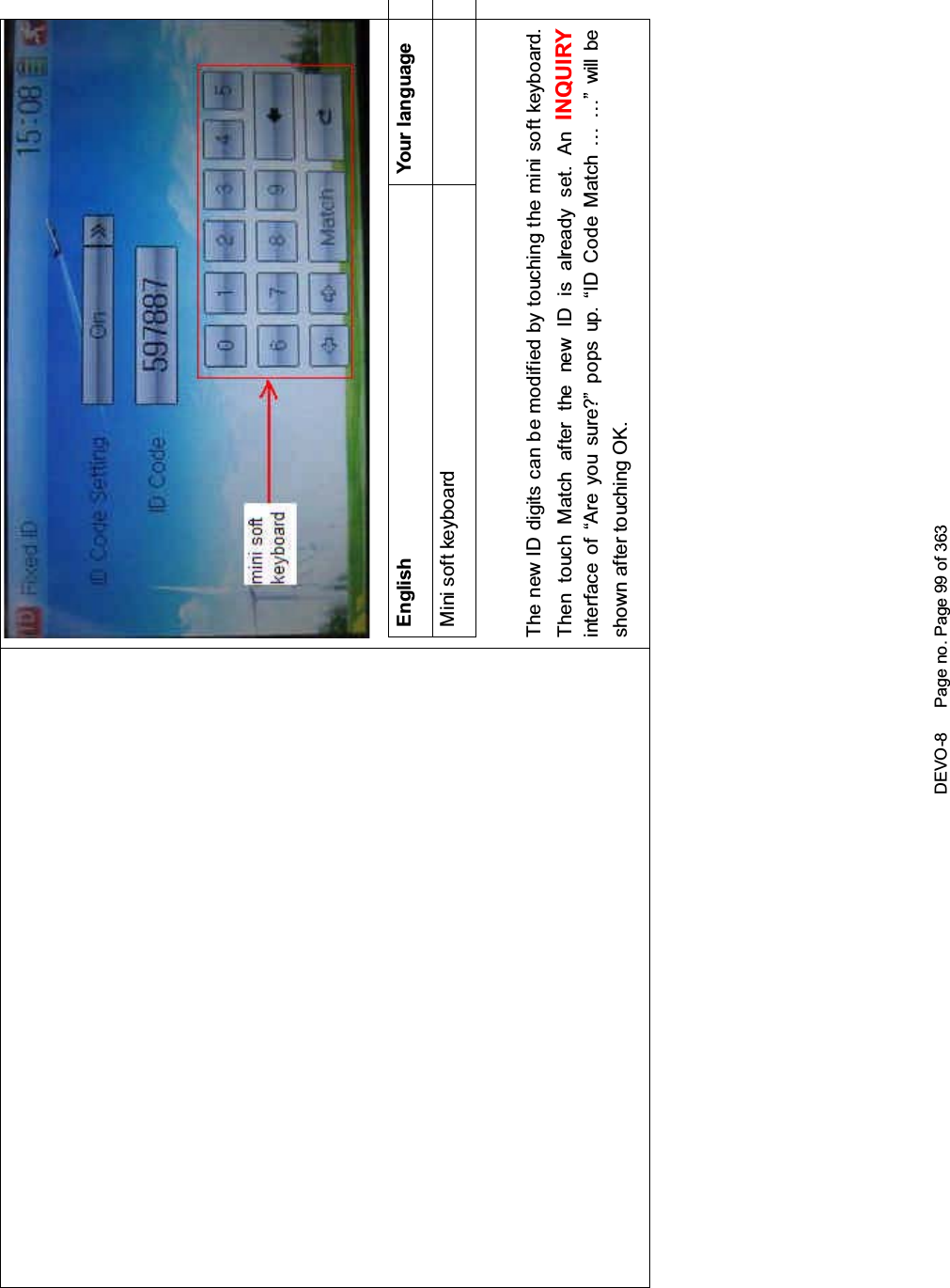 DEVO-8 Page no. Page 99 of 363English Your languageMini soft keyboardThe new ID digits can be modified by touching the mini soft keyboard.Then touch Match after the new ID is already set. An INQUIRYinterface of “Are you sure?” pops up. “ID Code Match … …” will beshown after touching OK.