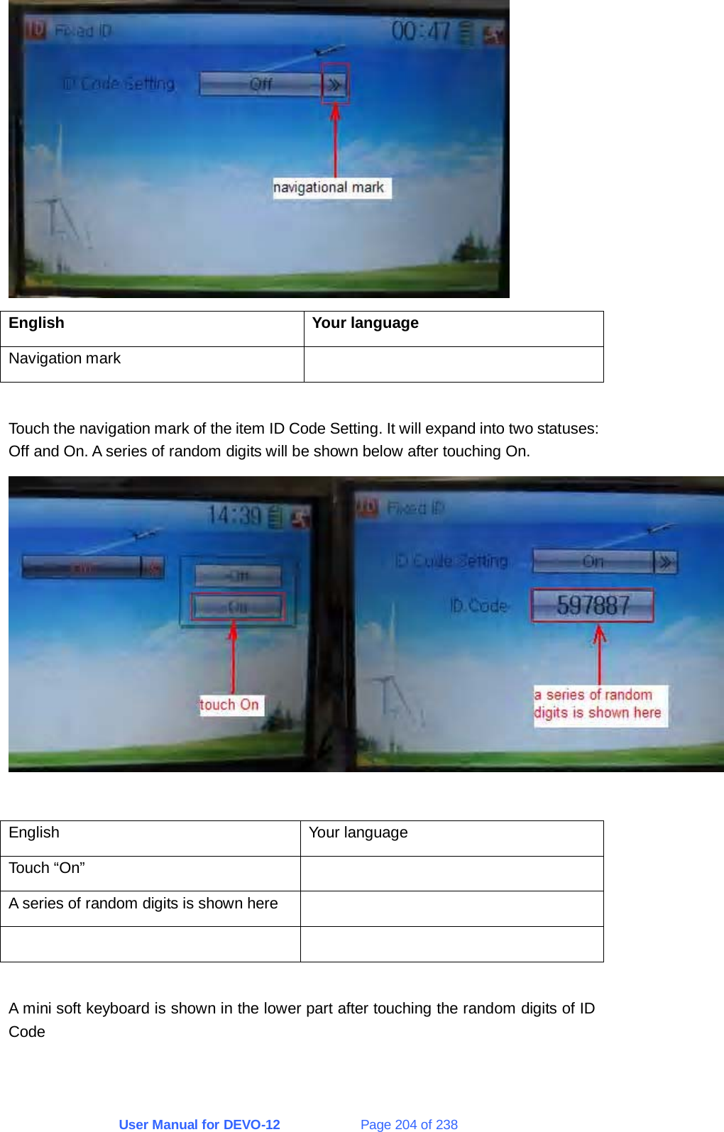 User Manual for DEVO-12             Page 204 of 238  English Your language Navigation mark    Touch the navigation mark of the item ID Code Setting. It will expand into two statuses: Off and On. A series of random digits will be shown below after touching On.   English Your language Touch “On”   A series of random digits is shown here      A mini soft keyboard is shown in the lower part after touching the random digits of ID Code 