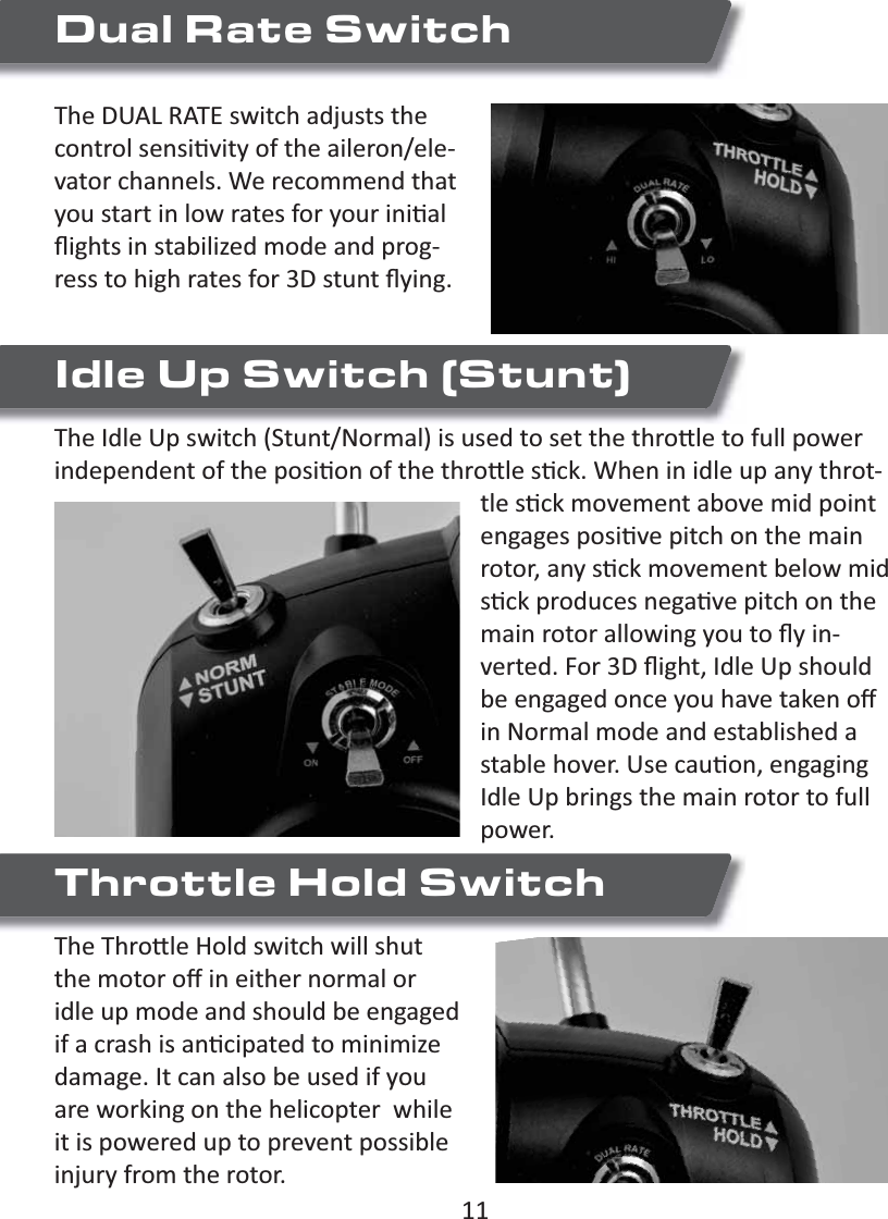 Dual Rate Switch----Idle Up Switch (Stunt)Throttle Hold Switch 
