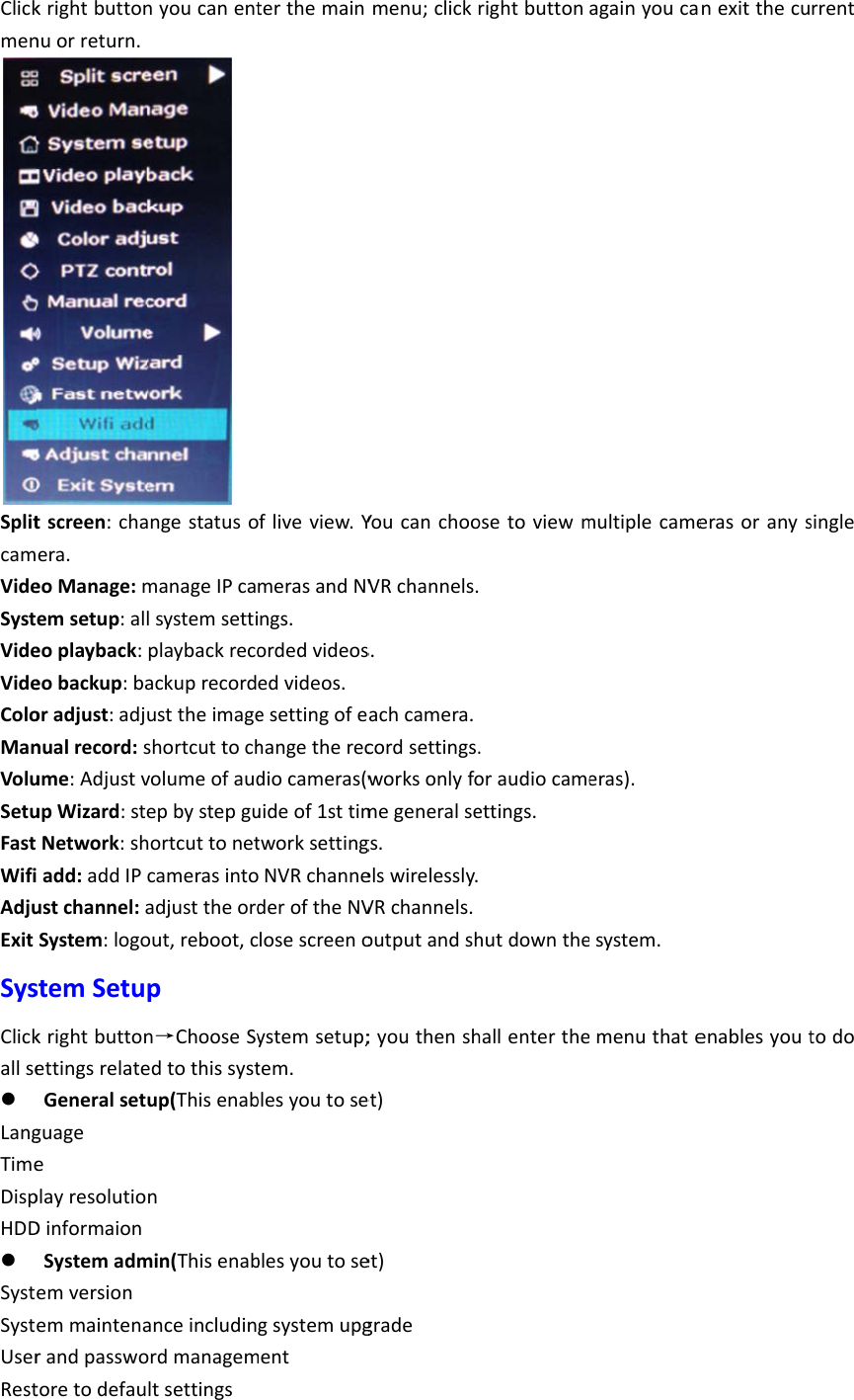 ClickmenSplitcamVideSystVideVideColoManVoluSetuFastWifiAdjuExitSysClickallse LangTimeDispHDD SystSystUserRestkrightbuttonnuorreturn.tscreen:chaera.eoManage:memsetup:aleoplayback:eobackup:baoradjust:adjnualrecord:sume:AdjustvupWizard:steNetwork:shadd:addIPustchannel:aSystem:logostemSetukrightbuttonettingsrelateGeneralsetguageeplayresolutioDinformaionSystemadmemversionemmaintenarandpasswotoretodefaunyoucanentangestatusomanageIPcalsystemsettiplaybackrecoackuprecordusttheimageshortcuttochvolumeofaudepbystepguhortcuttonetcamerasintoadjusttheordout,reboot,cpn→ChooseSyedtothissystup(Thisenabnmin(Thisenabanceincludinordmanagemltsettingsterthemainofliveview.YmerasandNVngs.ordedvideosedvideos.esettingofehangetherecdiocameras(wuideof1sttimtworksettingoNVRchannederoftheNVlosescreenoystemsetup;tem.blesyoutoseblesyoutosegsystemupgmentmenu;clickYoucanchooVRchannels.s.achcamera.cordsettings.worksonlyfomegeneralsegs.elswirelessly.VRchannels.outputandsh;youthenshet)et)graderightbuttonosetoviewm.oraudiocameettings.hutdownthehallentertheagainyoucamultiplecameeras).esystem.menuthatenexitthecuerasoranysenablesyoutrrentsingletodo