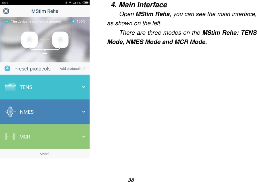 38    4. Main Interface Open MStim Reha, you can see the main interface, as shown on the left. There are three modes on the MStim Reha: TENS Mode, NMES Mode and MCR Mode. 
