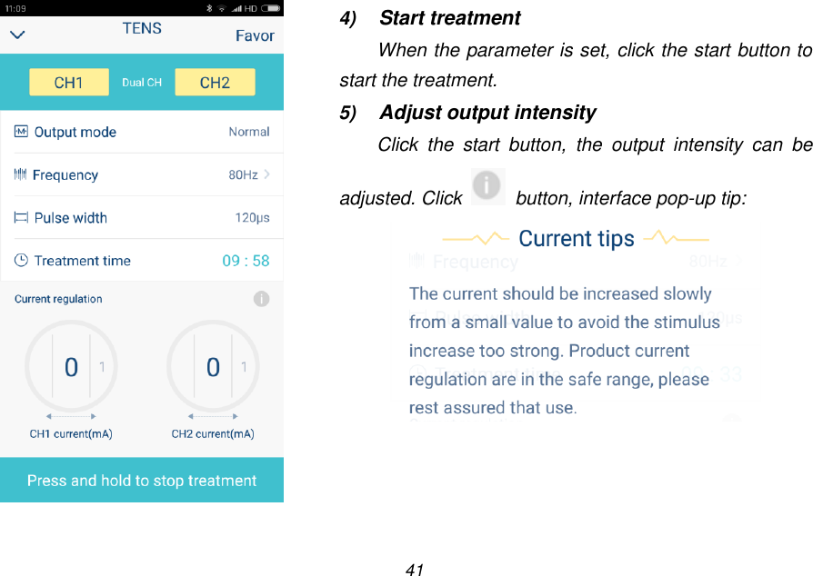 41   4) Start treatment When the parameter is set, click the start button to start the treatment. 5) Adjust output intensity Click  the  start  button,  the  output  intensity  can  be adjusted. Click    button, interface pop-up tip:  