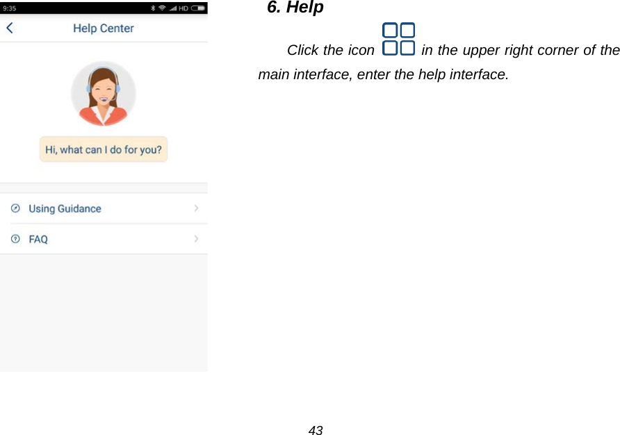    6. Help Click the icon   in the upper right corner of the main interface, enter the help interface. 43 