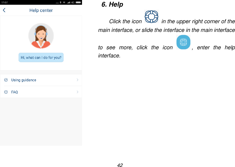 42    6. Help Click the icon    in the upper right corner of the main interface, or slide the interface in the main interface to  see  more,  click  the  icon  ,  enter  the  help interface. 