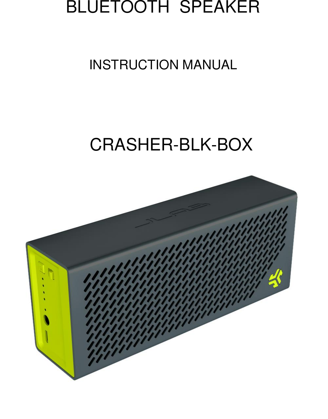    CRASHER-BLK-BOXBLUETOOTH  SPEAKER    INSTRUCTION MANUAL                   