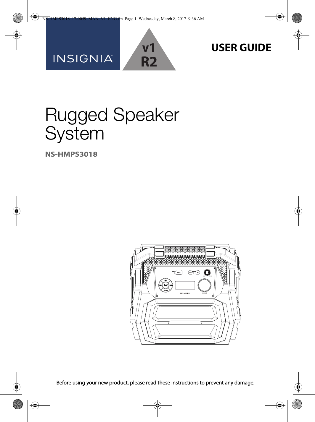 Before using your new product, please read these instructions to prevent any damage.USER GUIDERugged Speaker SystemNS-HMPS3018NS-HMPS3018_17-0059_MAN_V1_ENG.fm  Page 1  Wednesday, March 8, 2017  9:36 AMv1R2